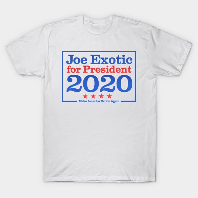 Joe Exotic for President 2020 T-Shirt by NerdShizzle